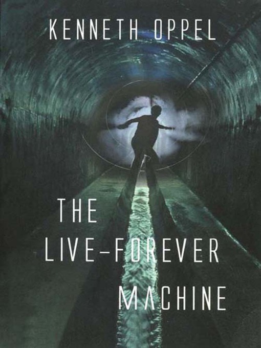 Title details for The Live-Forever Machine by Kenneth Oppel - Wait list